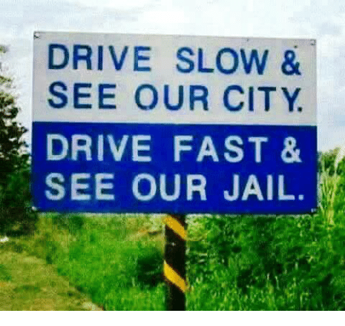 Drive Slow And See Our City... Drive Fast And See Our Jail
