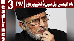 Is Tahir ul Qadri Going To Stuck in Big Trouble? - Headlines 3 PM - 24 December