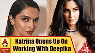 Katrina Kaif Opens Up On Working With Deepika Padukone