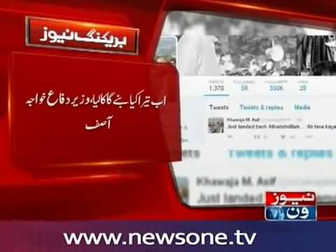 Khawaja Asif back in Islamabad and Tweet AB TERE KEA HUGA K A L I A