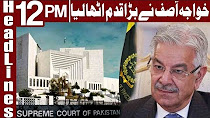 Khawaja Asif Challenges IHC Disqualification Verdict in SC - Headlines 12 PM - 2 May