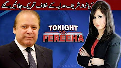 Kya Nawaz Sharif Adlia Kay Khilaf Tehreek Chalain Gaye - Tonight With Fereeha - Abb Takk News