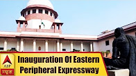 SC Directs NHAI To Open Eastern Peripheral Expressway Before May 31 After PM's Absence For Inaugural